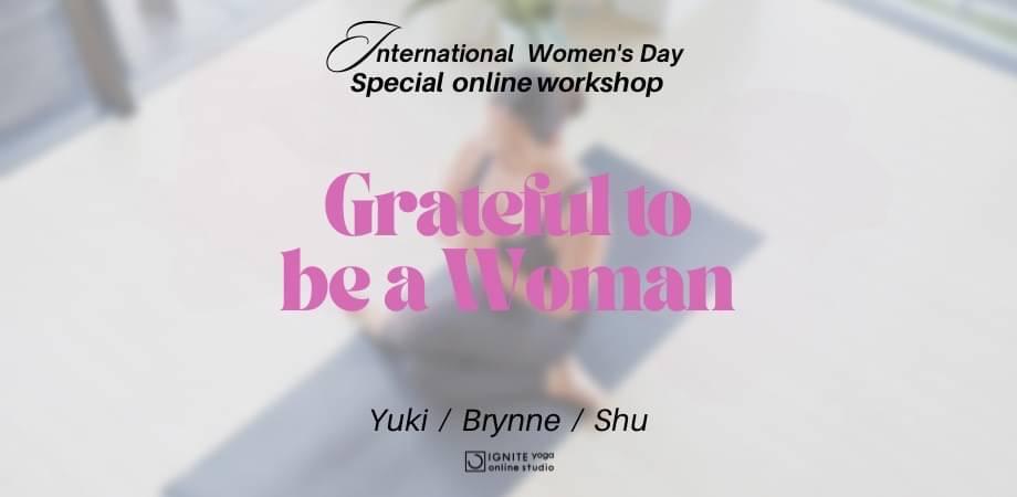 国際女性デー特別オンラインワークショップ『Grateful to Be a Woman』